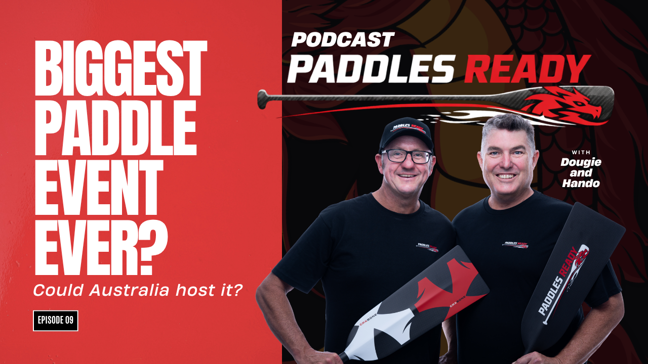 EP09: Could Australia Host the Biggest Paddle Event in the World?